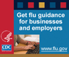 Get flu guidance for businesses and employers. www.flu.gov