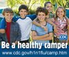 Be a healthy camper. www.cdc.gov/h1n1flu/camp.htm