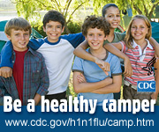 Be a healthy camper! http://www.cdc.gov/h1n1flu/camp.htm