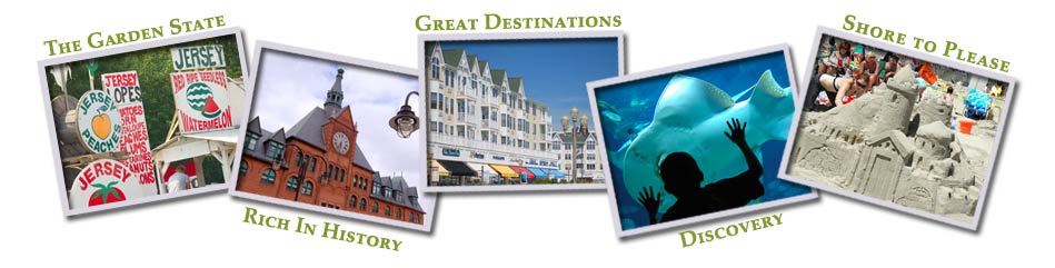 The Garden State; Rich in History; Great Destination; Shore to Please; Discovery