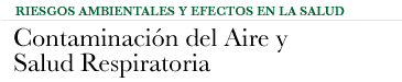 Riesgos Ambientales y Efectos en la Salud - Contaminación del aire y salud respiratoria