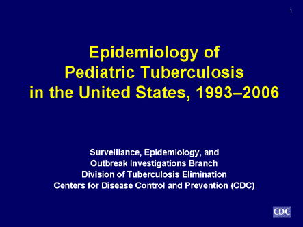 Slide 1 (Title slide): Epidemiology of Pediatric Tuberculosis in the United States, 1993–2006.