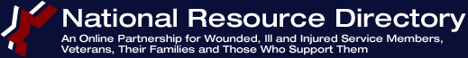 National Resource Directory: An Online Partnership for Wounded, Ill and Injured Service Members, Veterans, Their Families and Those Who Support Them