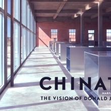“Donald Judd” and “Chinati: the vision of Donald Judd”