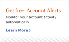 Get free account alerts. Monitor your account activity automatically. Learn more.