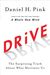 Daniel H. Pink: Drive: The Surprising Truth About What Motivates Us