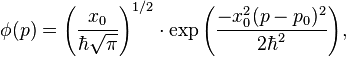 \phi(p) = \left(\frac{x_0}{\hbar \sqrt{\pi}} \right)^{1/2} \cdot \exp{\left(\frac{-x_0^2 (p-p_0)^2}{2\hbar^2}\right)},