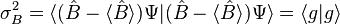  \sigma_{B}^{2} = \langle(\hat{B}-\langle \hat{B} \rangle)\Psi|(\hat{B}-\langle \hat{B} \rangle)\Psi\rangle = \langle g|g\rangle 