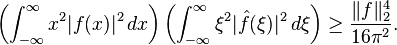 \left(\int_{-\infty}^\infty x^2 |f(x)|^2\,dx\right)\left(\int_{-\infty}^\infty \xi^2 |\hat{f}(\xi)|^2\,d\xi\right)\ge \frac{\|f\|_2^4}{16\pi^2}.