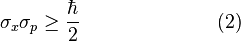 \sigma_x\sigma_p\ge\frac{\hbar}{2}\quad\qquad\qquad\qquad (2)