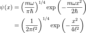 \begin{align}\psi(x) &= \left(\frac{m \omega}{\pi \hbar}\right)^{1/4} \exp{\left( -\frac{m \omega x^2}{2\hbar}\right)} \\
&= \left(\frac{1}{2\pi \ell^2}\right)^{1/4} \exp{\left( -\frac{x^2}{4\ell^2}\right)} \end{align}