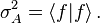  \sigma_{A}^{2} = \langle f|f\rangle\, .