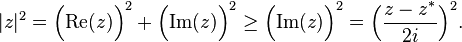 |z|^{2} = \Big(\text{Re}(z)\Big)^{2}+\Big(\text{Im}(z)\Big)^{2} \geq \Big(\text{Im}(z)\Big)^{2}=\Big(\frac{z-z^{\ast}}{2i}\Big)^{2}. 