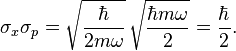 \sigma_x \sigma_p = \sqrt{\frac{\hbar}{2 m \omega}} \, \sqrt{\frac{\hbar m \omega}{2}} = \frac{\hbar}{2}.