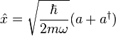 \hat x = \sqrt{\frac{\hbar}{2m\omega}}(a+a^{\dagger})