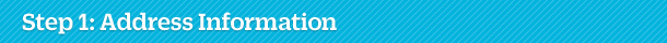 <h2><span>Step 1.</span> Address Information</h2>