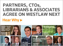 PARTNERS, CTOs, LIBRARIANS AND ASSOCIATES AGREE ON WESTLAW NEXT. Hear Why
