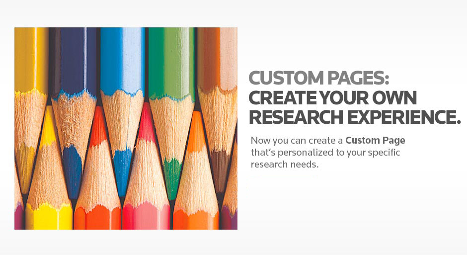 Custom pages: Create your own research experience. Learn more »