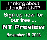 Thinking about attending UNT? Sign up now for our free NT Preview. November 18, 2006