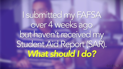 I submitted my FAFSA over 4 weeks ago, but haven't received my Student Aid Report (SAR). What should I do?