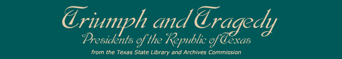 Triumph and Tragedy: Presidents of the Republic of Texas