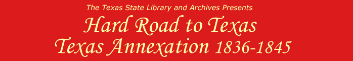 Hard Road to Texas: Texas Annexation 1836-1845