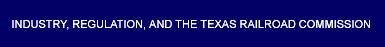 Industry, Regulation, and the Texas Railroad Commission