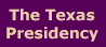 The Texas Presidency