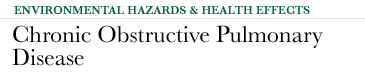 Environmental Hazards & Health Effects - Chronic Obstructive Pulmonary Disease (COPD)