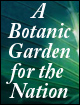 A Botanic Garden for the Nation