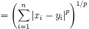  = \left( \sum_{i=1}^n \left| x_i - y_i \right|^p \right)^{1/p}