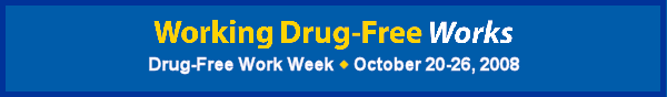 Drug-free Work Week - October 20 - 26, 2008