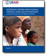 Image of the cover of Addressing Gender-Based Violence Through USAID's Health Programs: A Guide for Health Sector Program Officers