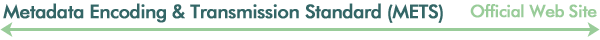 Metadata Encoding and Transmission Standard (METS) Official Web Site