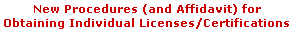 link to New Procedures (and Affidavit) for Obtaining Individual Licenses/Certifications