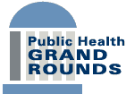 Public Health Grand Rounds