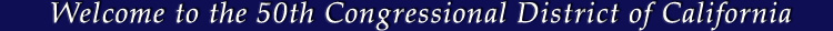 Welcome to the 50th Congressional District of California Represented by Congressman Brian Bilbray