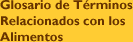 Glosario de Términos Relacionados con los Alimentos