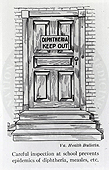 A black and white drawing of steps leading up to a door.  The door has a sign on it which reads “Diphtheria Keep Out.”  Below the image is a caption which reads “Careful inspection at school prevents epidemics pf diphtheria, measles etc.”