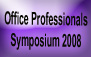 Office Professionals Symposium 2008