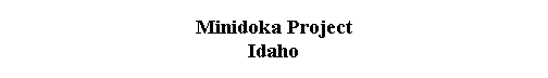  Minidoka Project 
 Idaho 