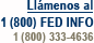 Llámenos en español al 1 800 FED INFO