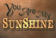 You are my Sunshine