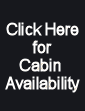 Click Here for Cabin Availability