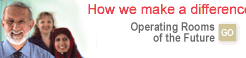 How we make a difference ... Operating Rooms of the Future. GO.