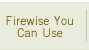 Firewise You Can Use