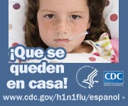 No envíe a su hijo enfermo a la escuela y deje que se quede en casa. Para obtener más información consulte www.cdc.gov/h1n1flu/espanol/