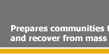 Prepares communities to respond to and recover from mass fatalities incidents.