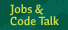 Jobs and Code Talk