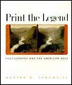 book cover of Print the Legend: Photography and the American West